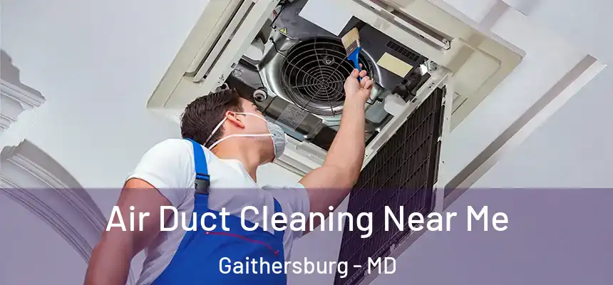  Air Duct Cleaning Near Me Gaithersburg - MD