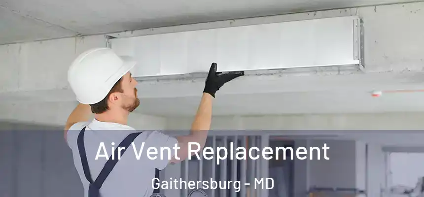  Air Vent Replacement Gaithersburg - MD