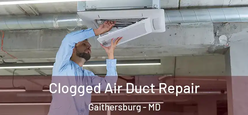 Clogged Air Duct Repair Gaithersburg - MD
