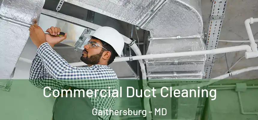 Commercial Duct Cleaning Gaithersburg - MD