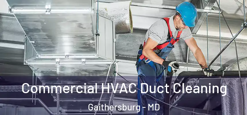 Commercial HVAC Duct Cleaning Gaithersburg - MD