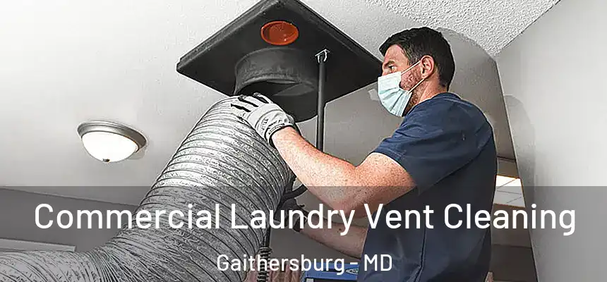 Commercial Laundry Vent Cleaning Gaithersburg - MD