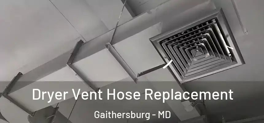 Dryer Vent Hose Replacement Gaithersburg - MD