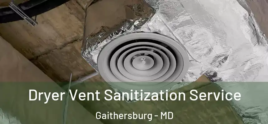 Dryer Vent Sanitization Service Gaithersburg - MD