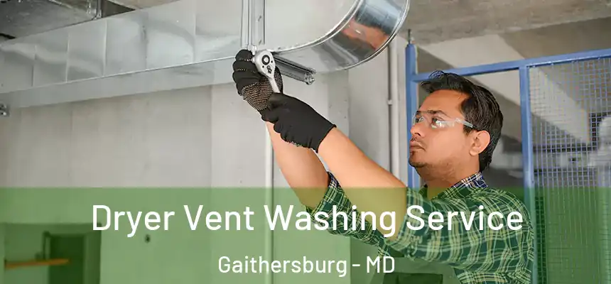 Dryer Vent Washing Service Gaithersburg - MD