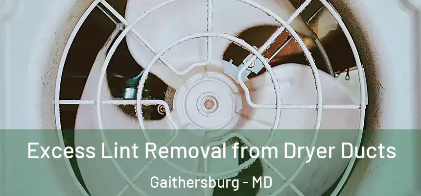 Excess Lint Removal from Dryer Ducts Gaithersburg - MD