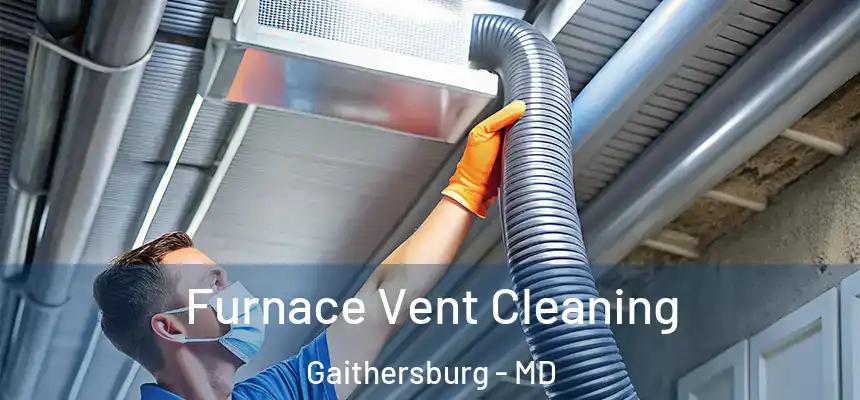 Furnace Vent Cleaning Gaithersburg - MD