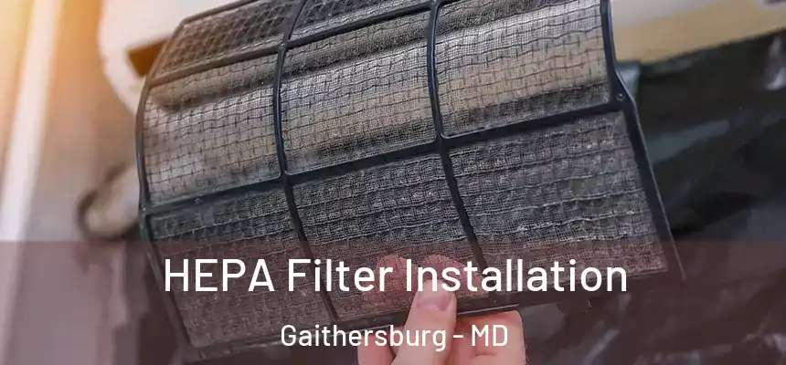  HEPA Filter Installation Gaithersburg - MD