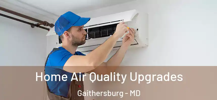  Home Air Quality Upgrades Gaithersburg - MD