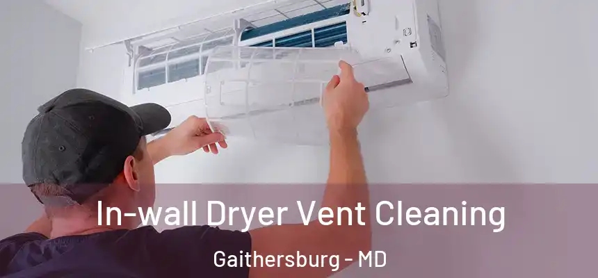 In-wall Dryer Vent Cleaning Gaithersburg - MD