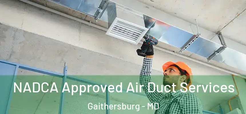  NADCA Approved Air Duct Services Gaithersburg - MD