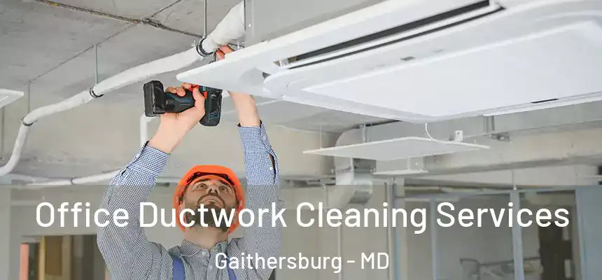 Office Ductwork Cleaning Services Gaithersburg - MD