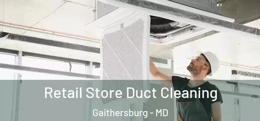 Retail Store Duct Cleaning Gaithersburg - MD
