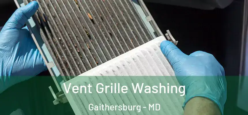 Vent Grille Washing Gaithersburg - MD